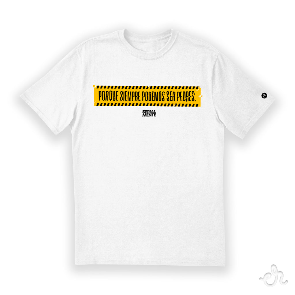 Playera Inspirada en SERIALMENTE - Siempre Podemos Ser Peores